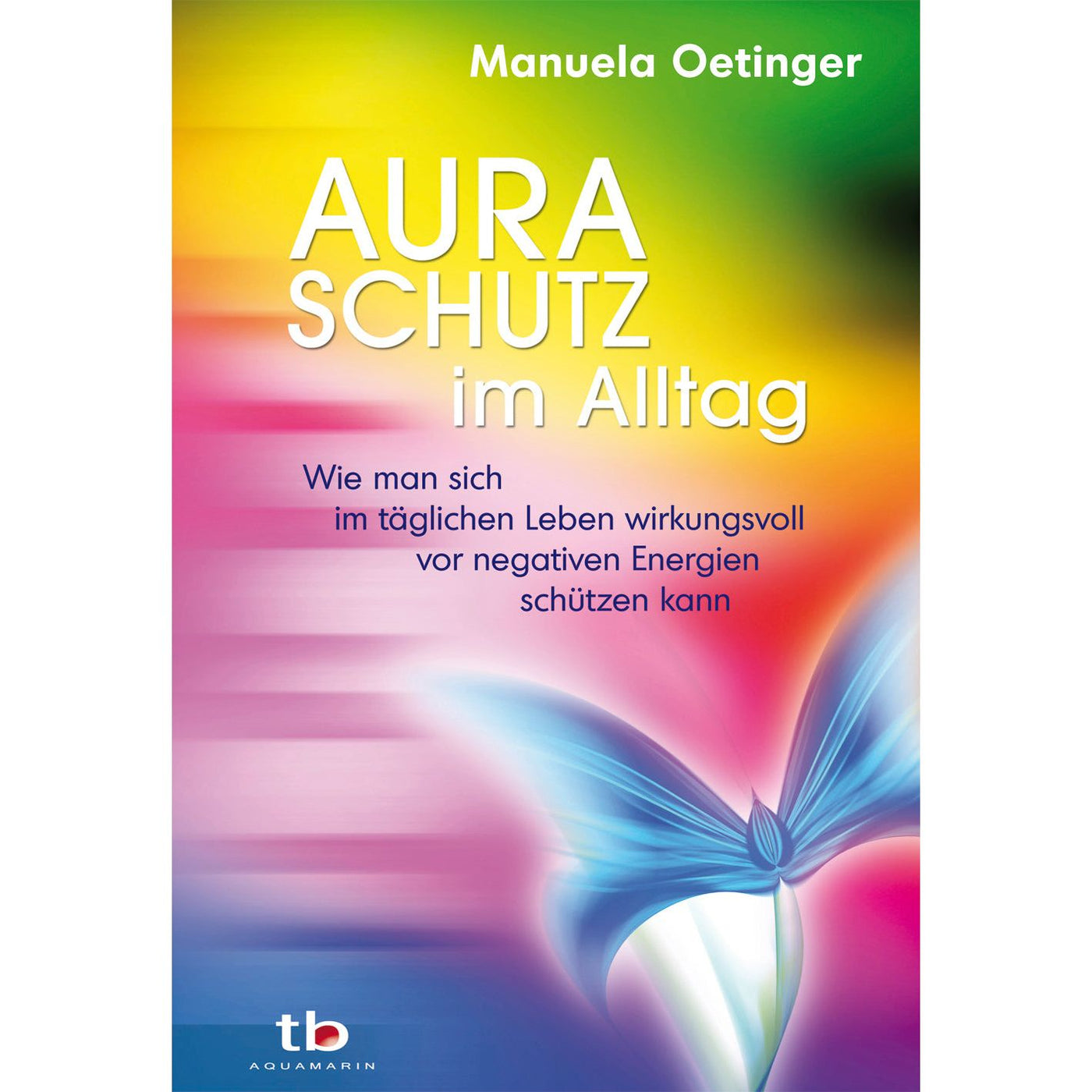 Auraschutz im Alltag von Manuela Oetinger